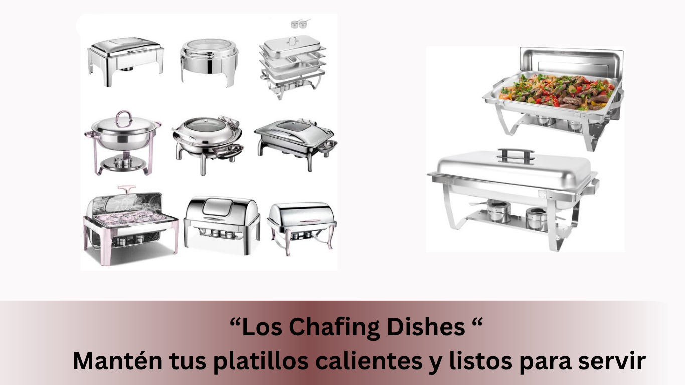 "Chafing Dishes " Mantén tus platillos calientes y listos para servir