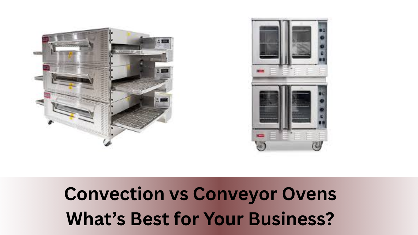 Convection vs Conveyor Ovens – What’s Best for Your Business? 