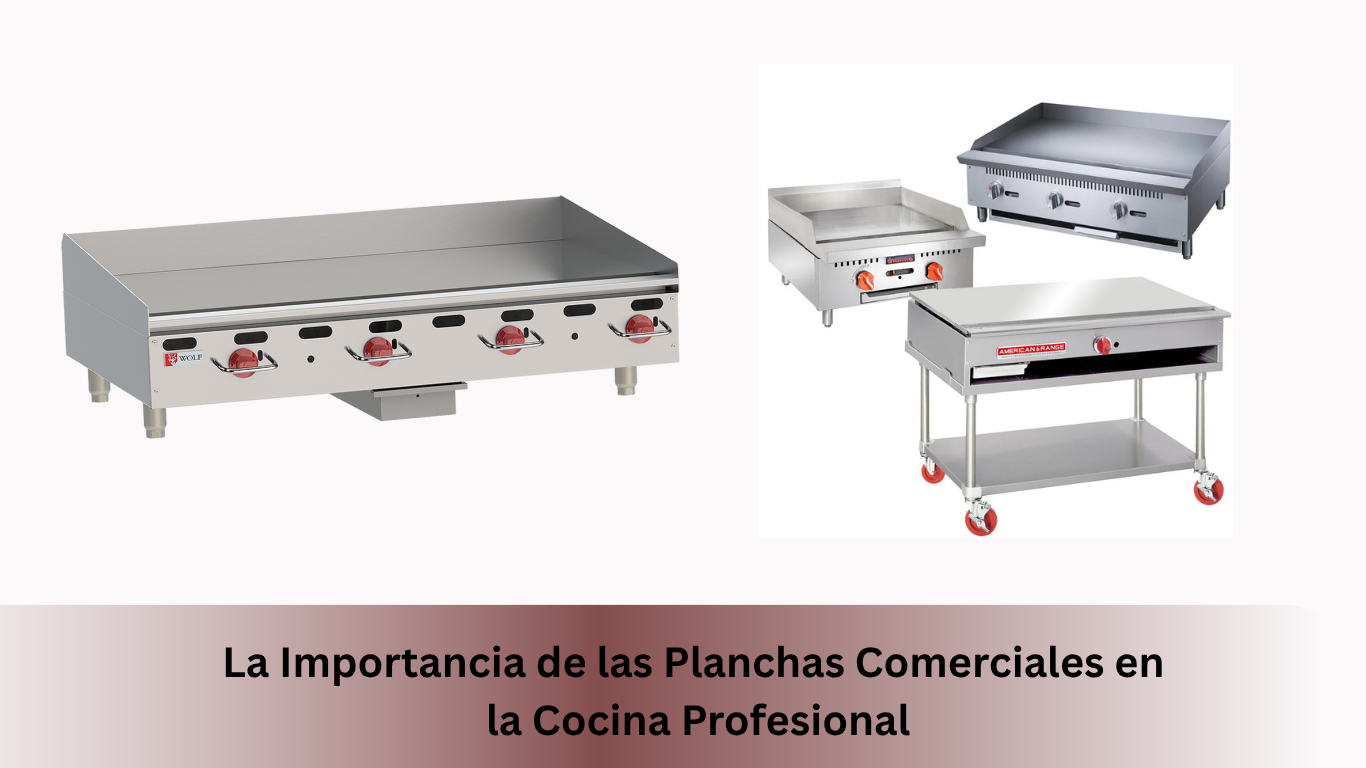 Plancha comercial (griddle) es un elemento esencial de tu equipo de restaurante comercial