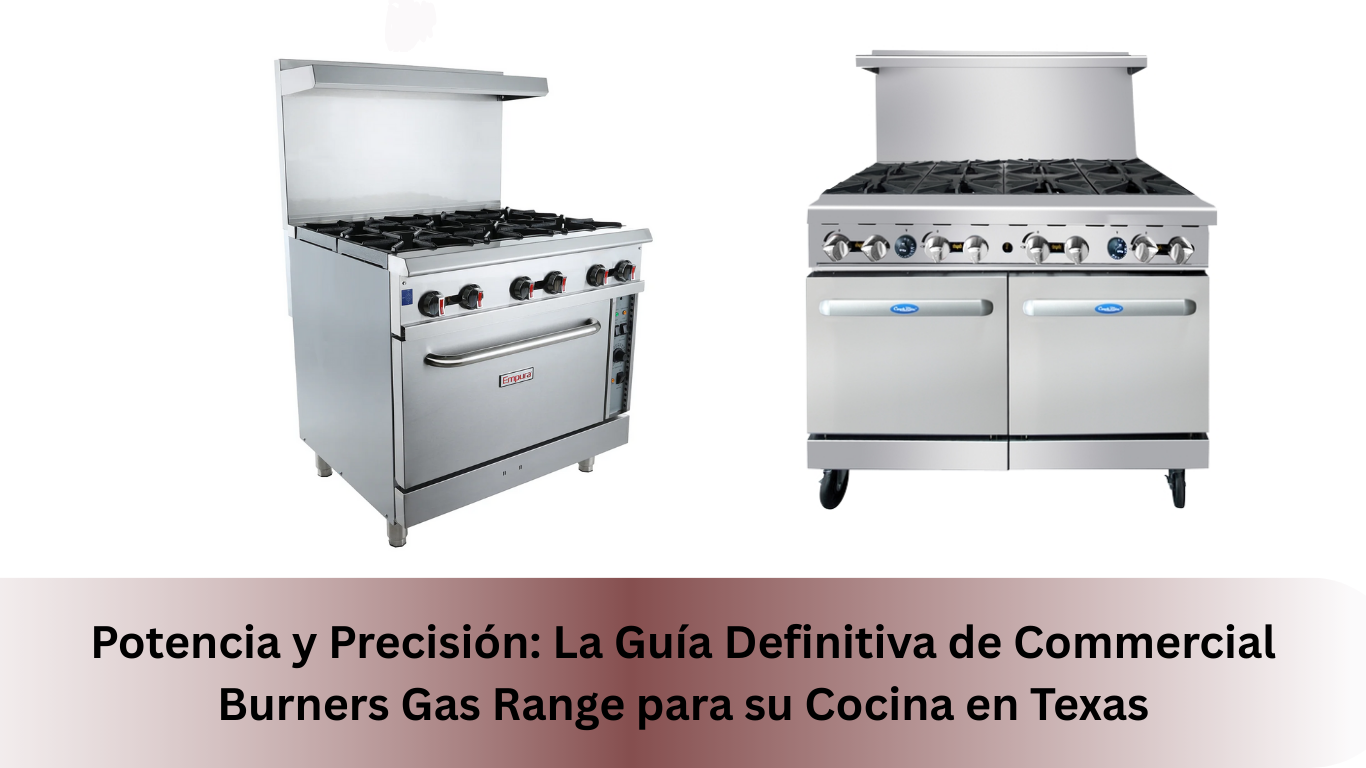 Potencia y Precisión: La Guía Definitiva de Commercial Burners Gas Range para su Cocina en Texas