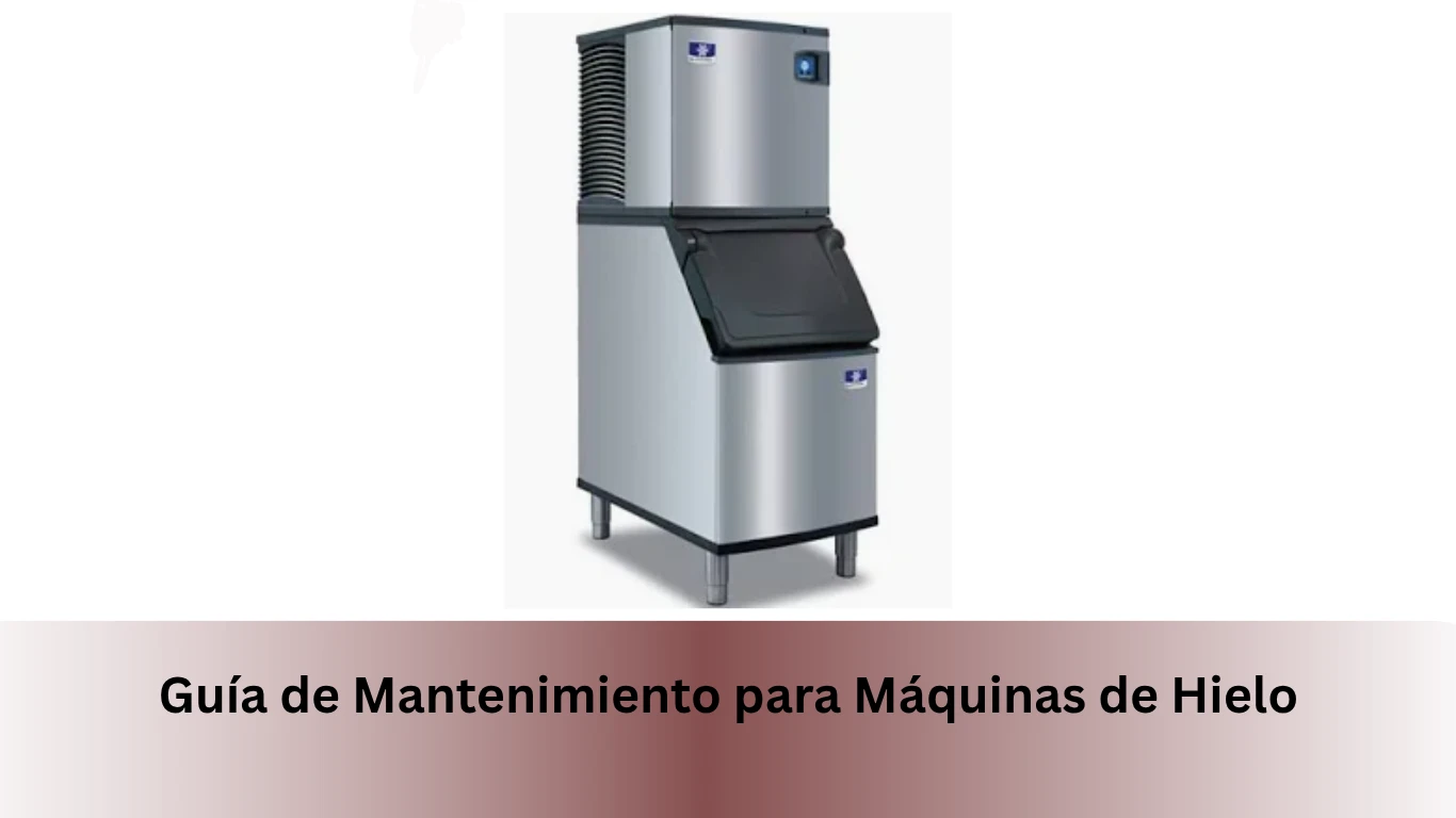 Guía de Mantenimiento para Máquinas de Hielo