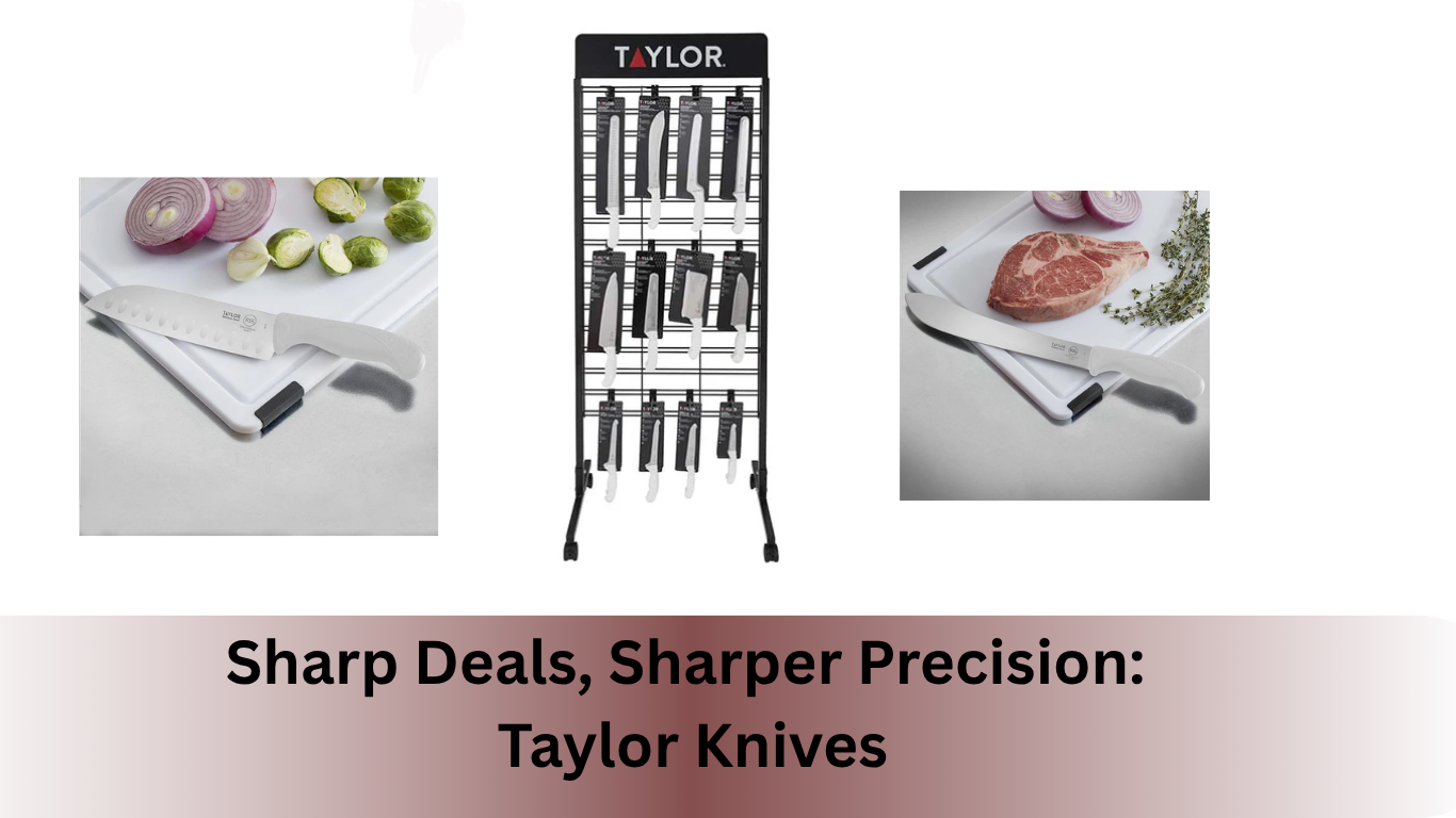 Sharp Deals, Sharper Precision: Taylor Knives