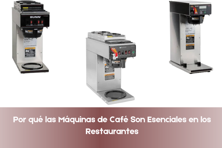Por qué las Máquinas de Café Son Esenciales en los Restaurantes