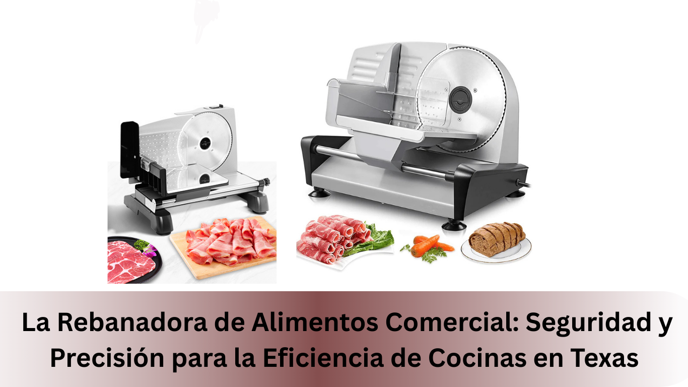 La Rebanadora de Alimentos Comercial: Seguridad y Precisión para la Eficiencia de Cocinas en Texas