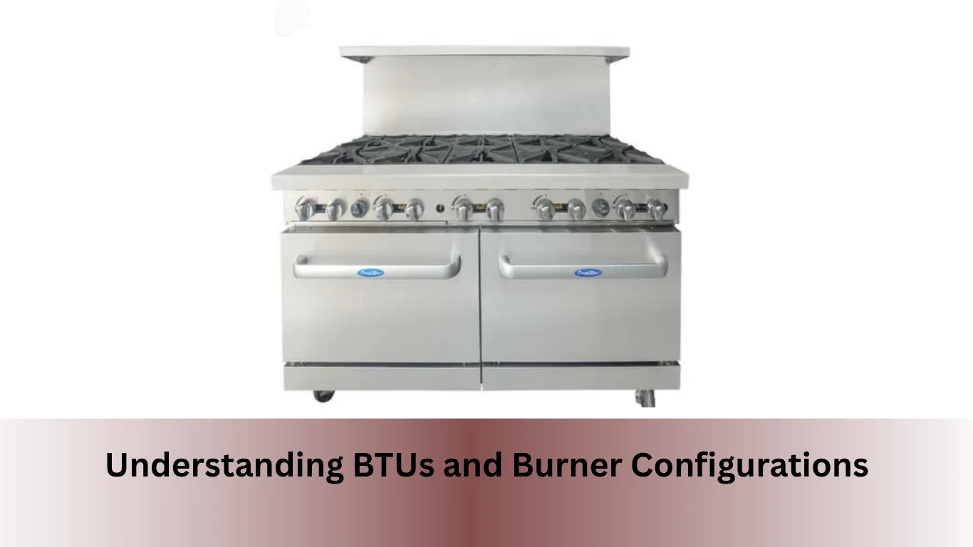 Commercial Range Buyer's Guide: Understanding BTUs and Burner Configurations