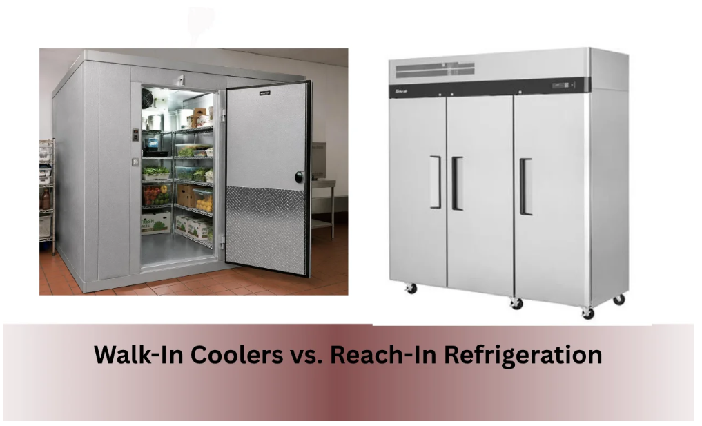 Walk-In Coolers vs. Reach-In Refrigeration