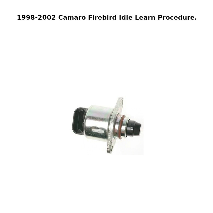 1998-2002 Camaro Firebird Idle Learn Procedure.