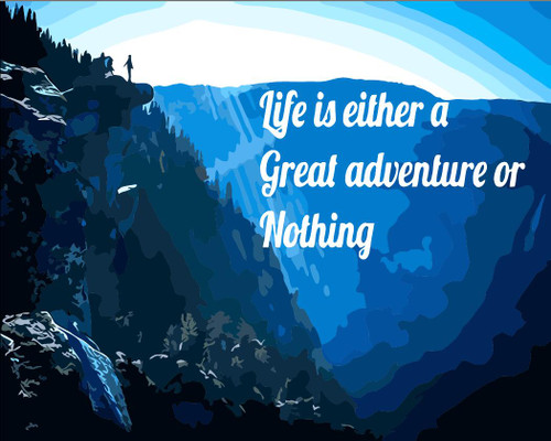 Life is Either a Great Adventure or Nothing Life is Either a Great Adventure or Nothing