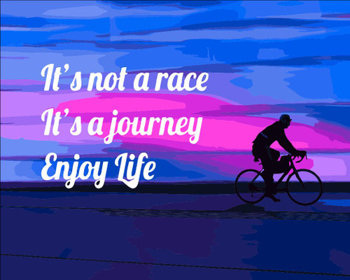 It is not a race It is a Journey Enjoy Life It is not a race It is a Journey Enjoy Life