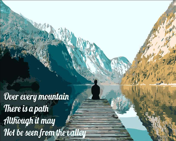 Over Every Mountain There is a Path Although it May Not be Seen from the Valley Over Every Mountain There is a Path Although it May Not be Seen from the Valley