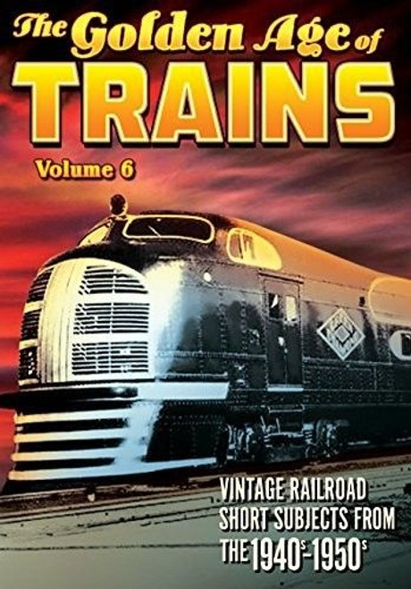 TRAINS: GOLDEN AGE OF TRAINS VOLUME 6 DVD