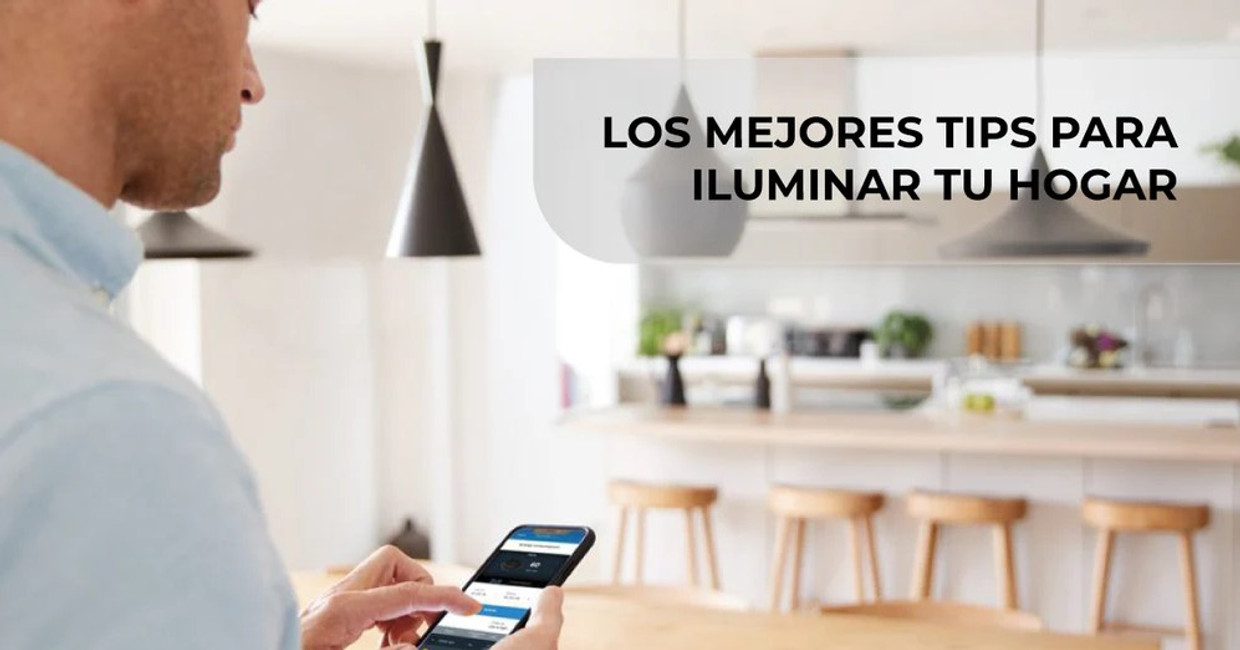 LOS MEJORES TIPS PARA ILUMINAR TU HOGAR