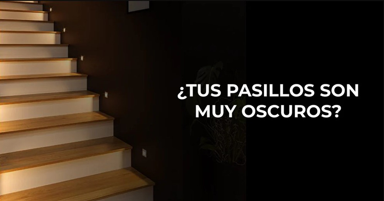 ¿TUS PASILLOS SON MUY OSCUROS?