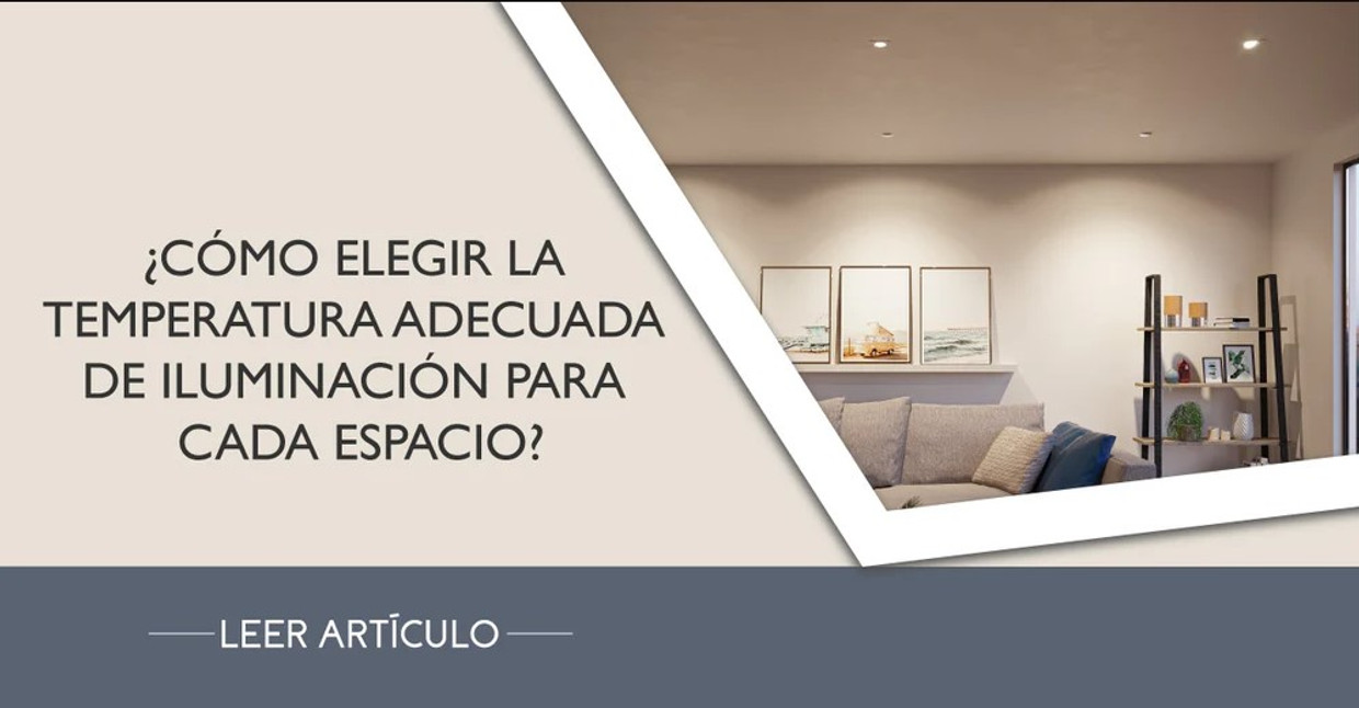 ¿Cómo elegir la temperatura adecuada de iluminación para cada espacio?