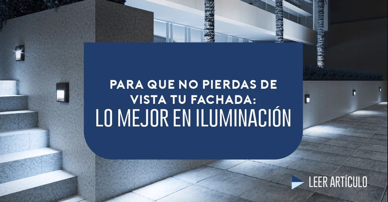 Para que no pierdas de vista tu fachada: lo mejor en iluminación