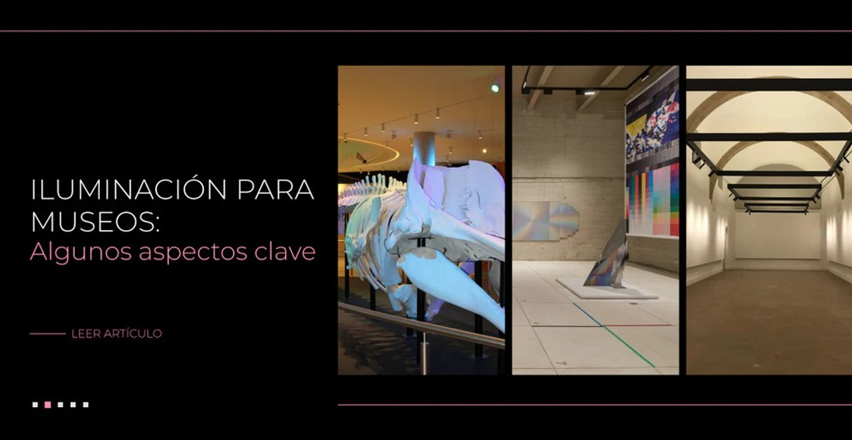Iluminación para museos: algunos aspectos clave