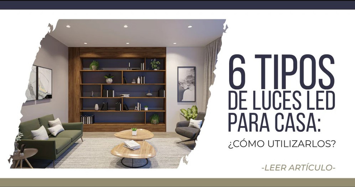 6 tipos de luces LED para casa: ¿Cómo utilizarlos?