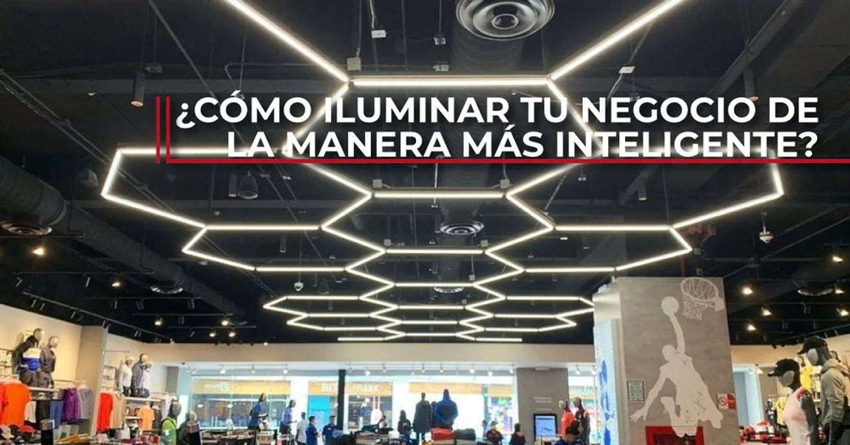 ¿CÓMO ILUMINAR TU NEGOCIO DE LA MANERA MÁS INTELIGENTE?