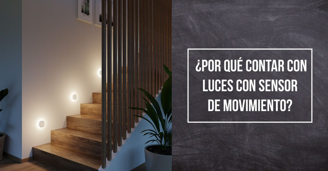 ¿Por qué contar con luces con sensor de movimiento?