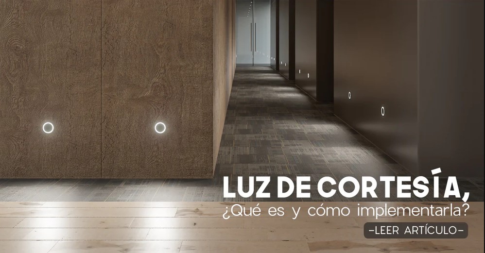 Luz de cortesía, ¿qué es y cómo implementarla? - TIENDA ILLUX