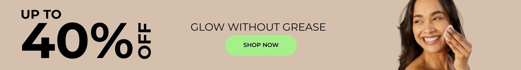 Glow without grease sale up to 40% off