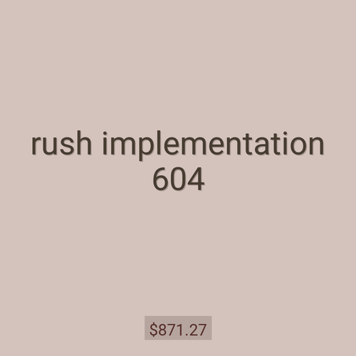 rush implementation 604