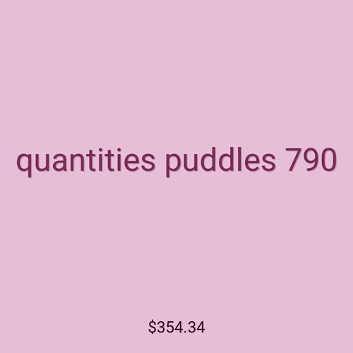 quantities puddles 790