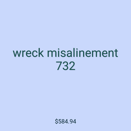 wreck misalinement 732