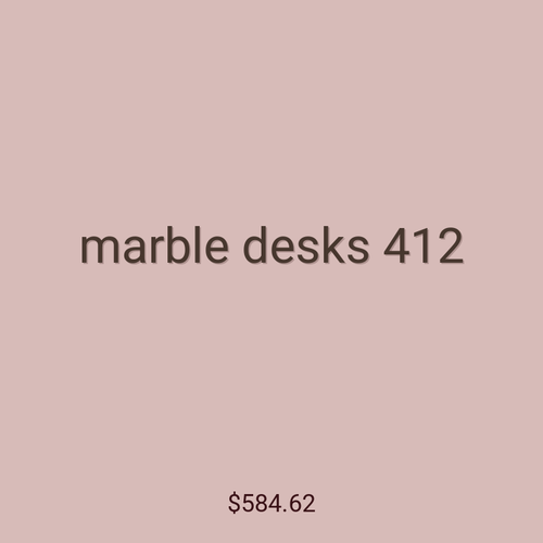 marble desks 412