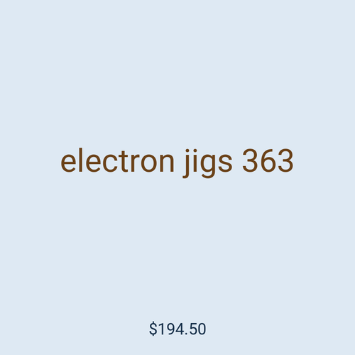 electron jigs 363