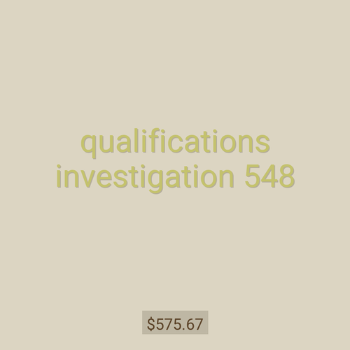 qualifications investigation 548