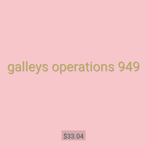 galleys operations 949