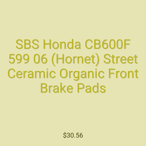 SBS Honda CB600F 599 06 (Hornet) Street Ceramic Organic Front Brake Pads