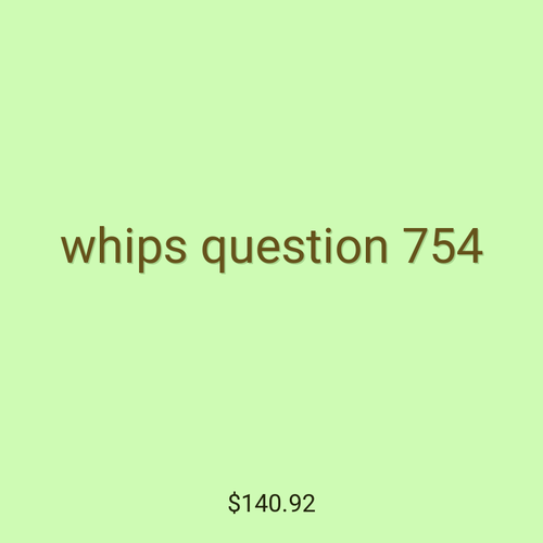 whips question 754