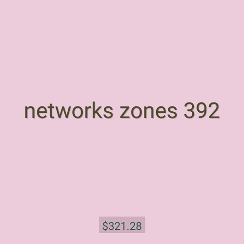 networks zones 392
