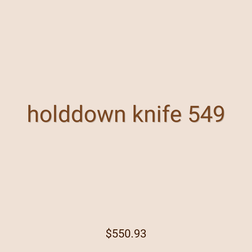 holddown knife 549