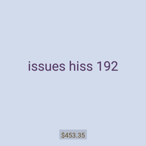 issues hiss 192
