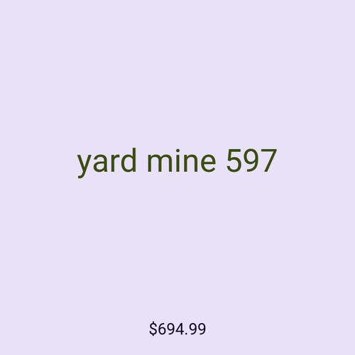 yard mine 597