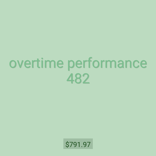 overtime performance 482