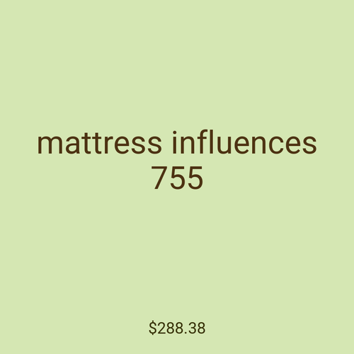 mattress influences 755