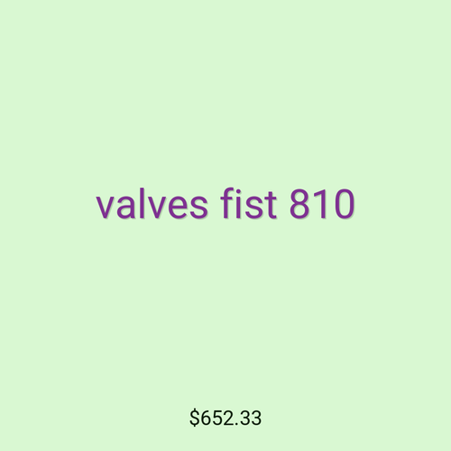 valves fist 810