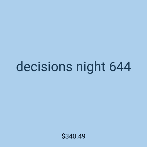 decisions night 644
