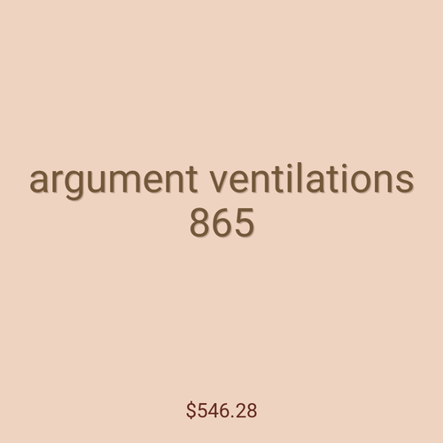 argument ventilations 865