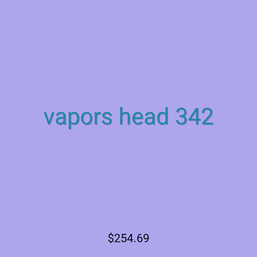vapors head 342