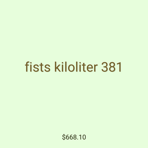 fists kiloliter 381