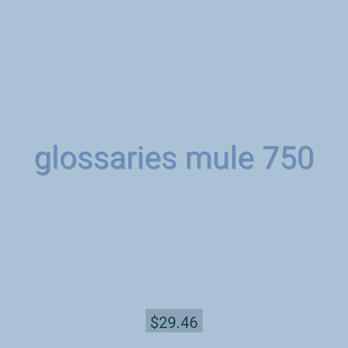 glossaries mule 750