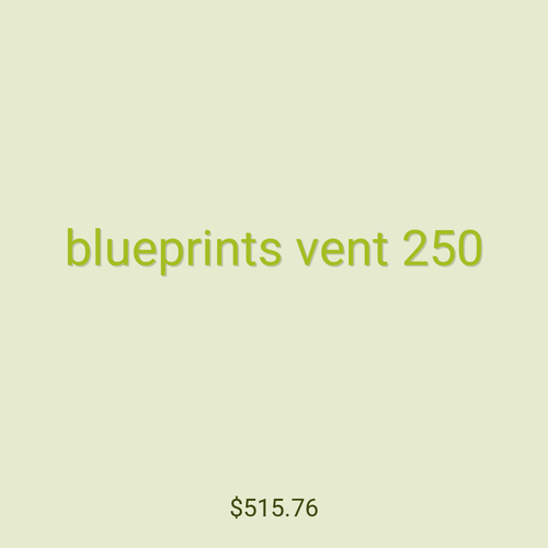 blueprints vent 250