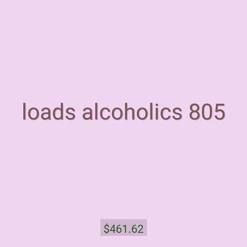 loads alcoholics 805
