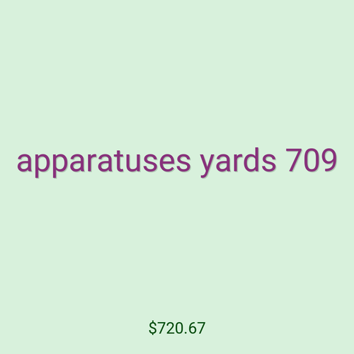 apparatuses yards 709