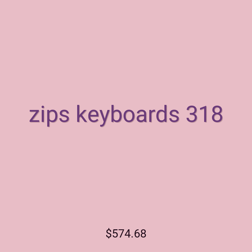 zips keyboards 318